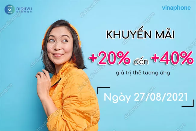 Khuyen mai VinaPhone ngay 27082021 Ngày 27/08/2021 Vinaphone tặng từ 20% đến 40% thẻ nạp