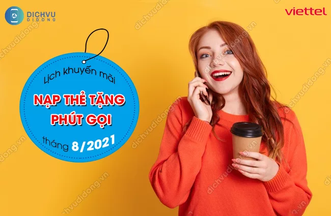 Cach tham gia khuyen mai nap the tang phut goi thang 8 2021 Lịch nạp thẻ tặng phút gọi Viettel tháng 8/2021