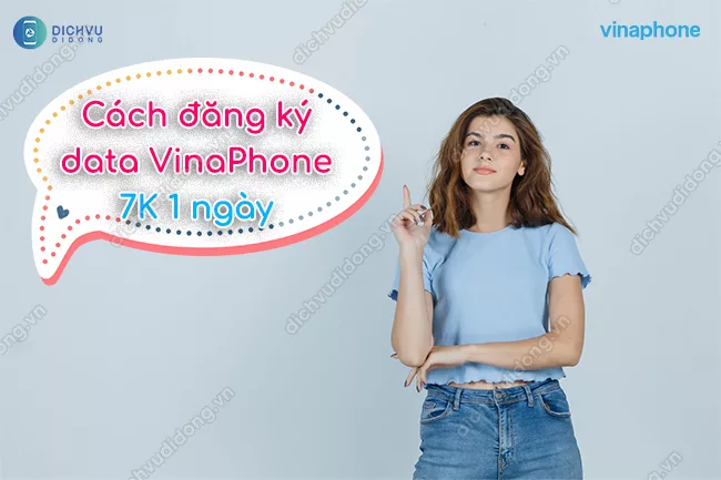 Cach dang ky mang data VinaPhone 1 ngay 7K Gói cước data VinaPhone 7K 1 ngày