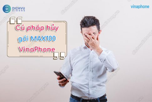 Cú pháp hủy gói MAX100 VinaPhone