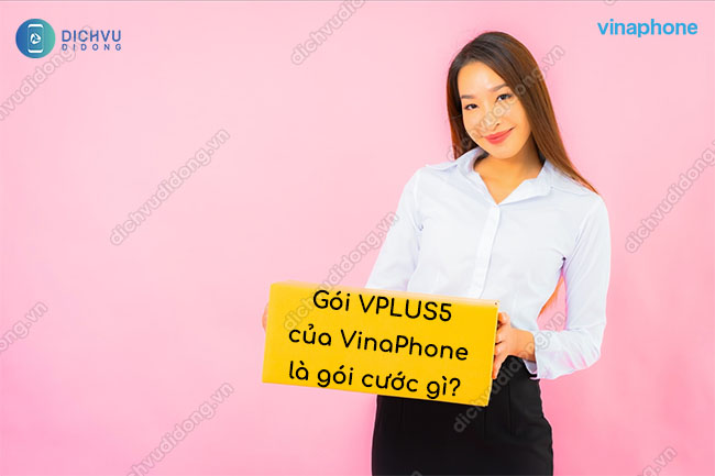 Gói VPLUS5 của VinaPhone là gói cước gì?