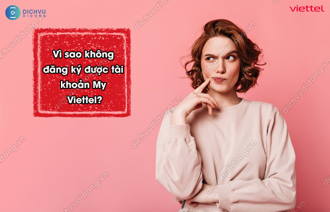 Xu ly loi khong dang ky duoc tai khoan My Viettel sao không đăng ký được My Viettel