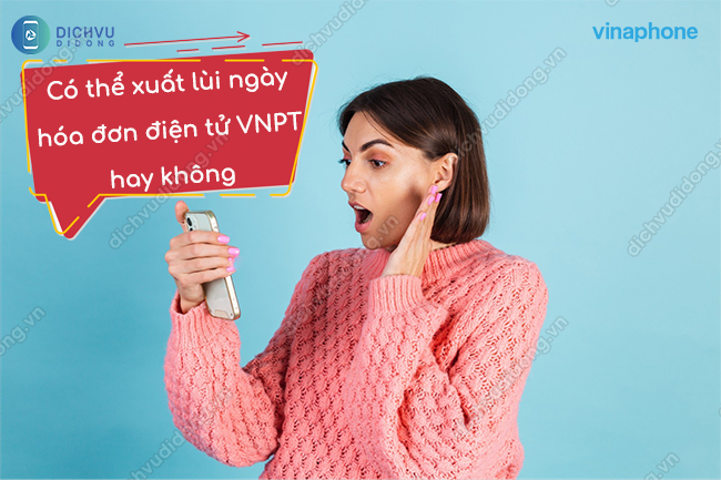 cách xuất lùi ngày hóa đơn điện tử vnpt