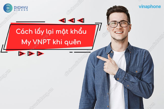 Cách lấy lại mật khẩu My VNPT khi quên mới nhất