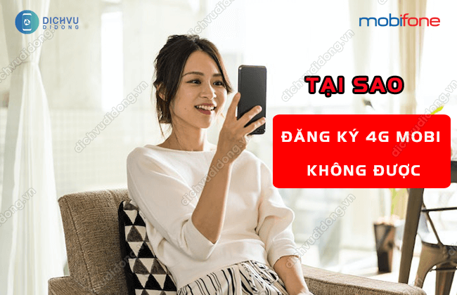 tai sao dang ky 4g mobi khong duoc