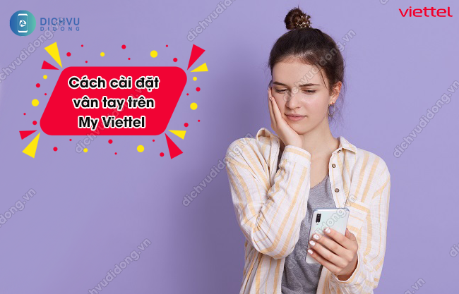 C&aacute;ch c&agrave;i đặt v&acirc;n tay tr&ecirc;n My Viettel