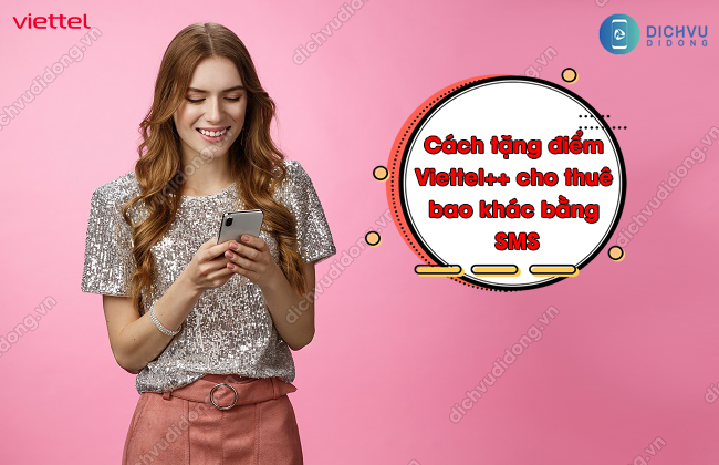 tặng điểm viettel++ cho thu&ecirc; bao kh&aacute;c bằng tin nhắn