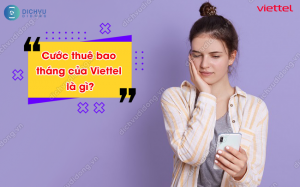 cước thuê bao tháng của Viettel là gì