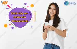 hủy sim chính chủ Vietnamobile