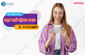 Viettel khuyến mãi nạp thẻ tặng data ngày 5 - 7/12/2021