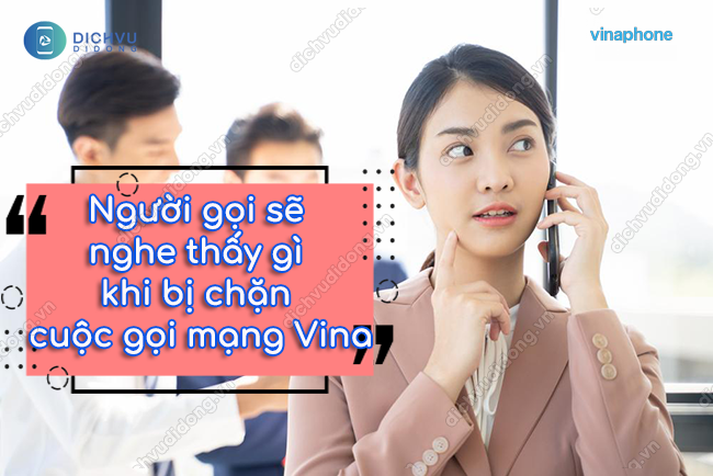 nguoi goi se nghe thay gi khi bi chan cuoc goi mang vina