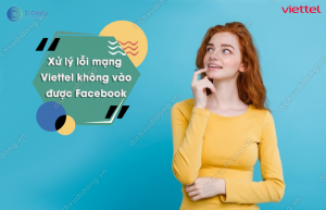 mạng Viettel không vào được Facebook