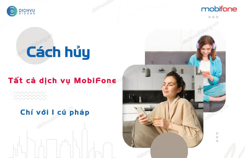 cach huy tat ca goi cuoc mobifone