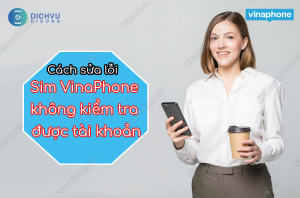 sim vinaphone khong kiem tra duoc tai khoan