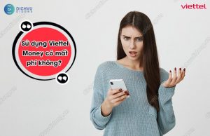 Viettel Money có mất phí không