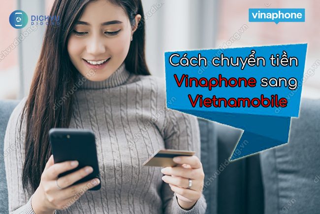 cach chuyen tien vinaphone sang vietnamobile