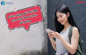 Cách tặng gói ST120K cho thuê bao khác