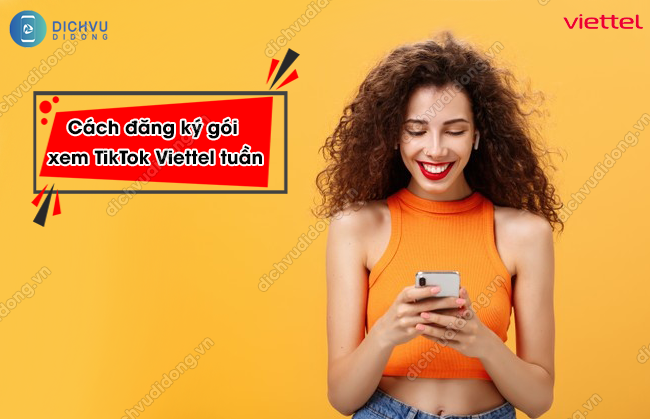  g&oacute;i xem TikTok Viettel tuần