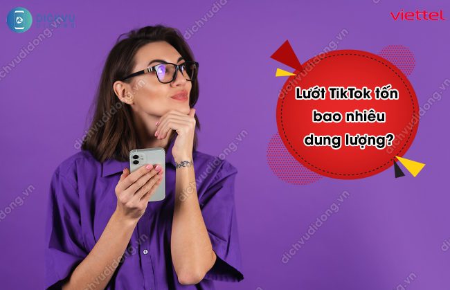 Lướt TikTok tốn bao nhiêu dung lượng