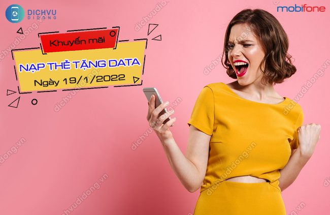 MobiFone ưu đãi nạp thẻ tặng data ngày 19/1/2022