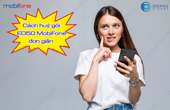 Thao tac huy goi cuoc ED50 mang MobiFone huỷ gói ED50 MobiFone