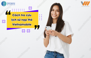 kiểm tra lịch sử nạp thẻ sim Vietnamobile