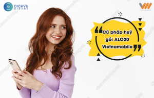 huỷ gói ALO20 của Vietnamobile