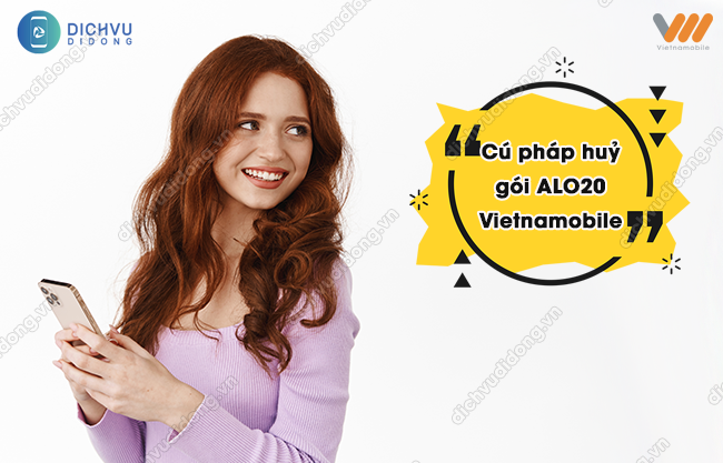 huỷ gói ALO20 của Vietnamobile 