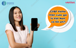 CVQT Viettel nhận cuộc gọi Việt Nam có mất phí