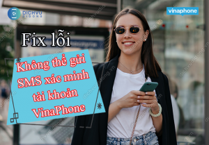 khong the gui sms xac minh tai khoan vinaphone