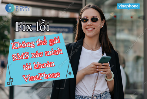 khong the gui sms xac minh tai khoan vinaphone