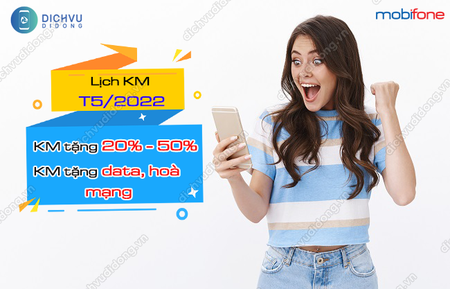 Cac ngay khuyen mai nap the MobiFone thang 5/2022 lịch khuyến mãi MobiFone tháng 5/2022