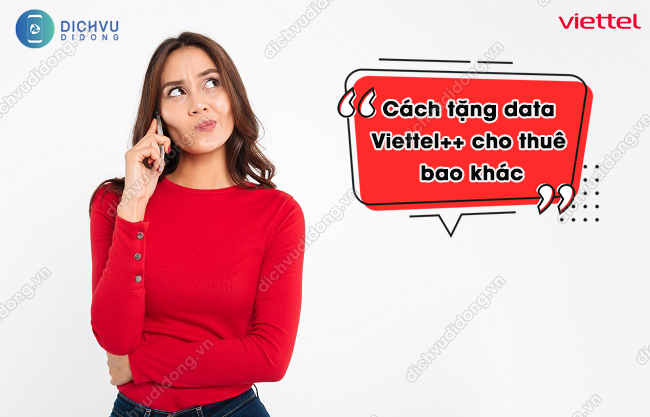 co the tang dung luong diem Viettel++ cho thue bao khac tặng data Viettel++ cho thuê bao khác