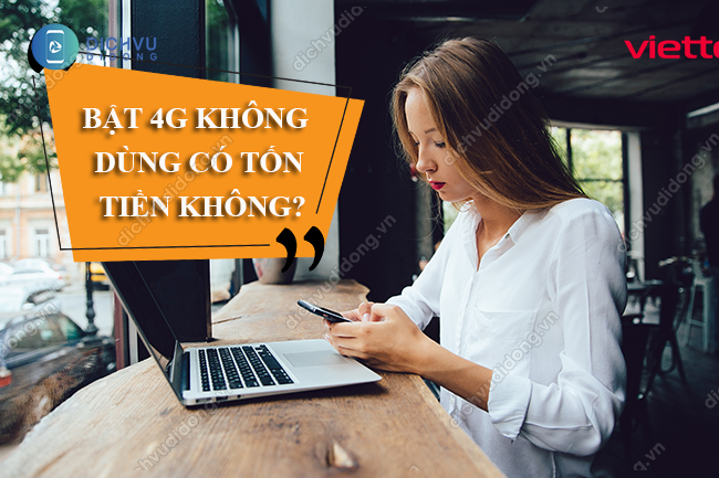 bat 4g khong dung co ton tien khong?