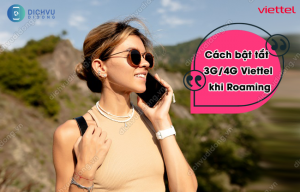 Cách bật tắt 3G/4G Viettel khi roaming