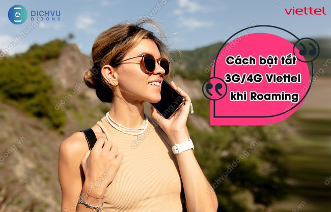 Cách bật tắt 3G/4G Viettel khi roaming 