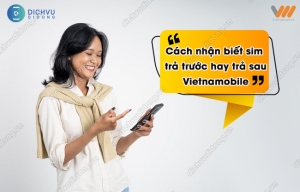 nhận biết thuê bao trả trước trả sau Vietnamobile