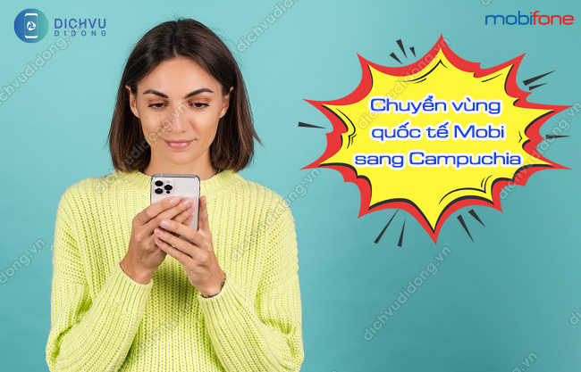 Cach CVQT MobiFone sang Campuchia Chuyển vùng quốc tế MobiFone Campuchia