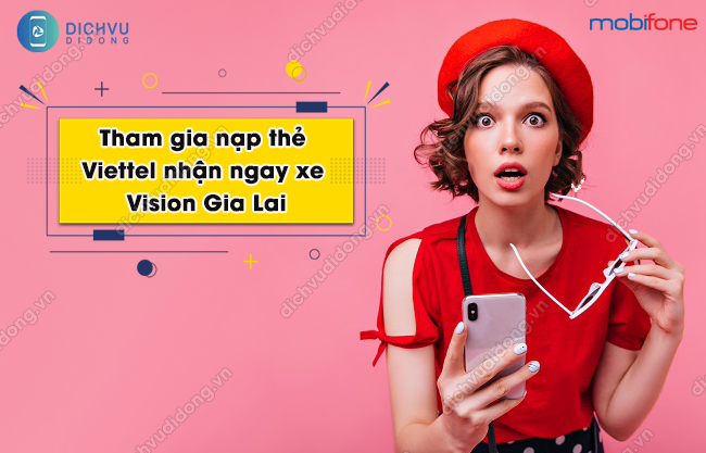 Nạp thẻ liền tay rước ngay xe Vision Gia Lai 