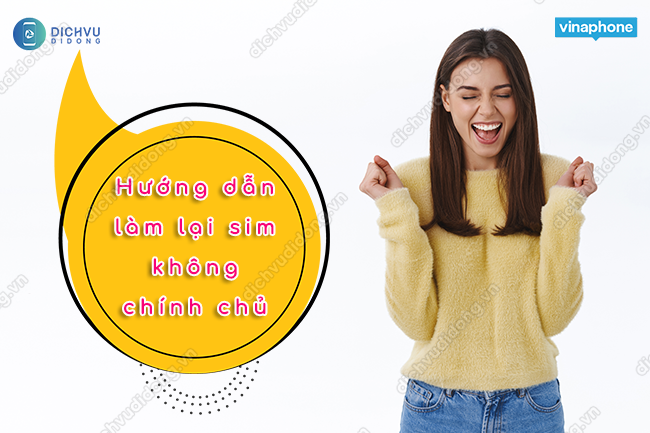 lam lai sim vina khong chinh chu nhu the nao Làm lại sim Vinaphone không chính chủ