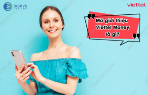 Mã giới thiệu Viettel Money