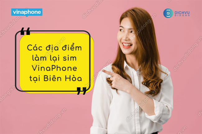 dia diem lam lai sim vinaphone tai bien hoa o dau? dia diem lam lai sim vinaphone tai bien hoa