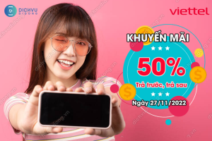 viettel khuyen mai 50 tra truoc tra sau ngay 27 11 2022