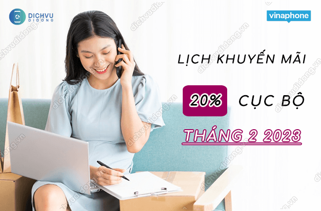 lich khuyen mai cuc bo vinaphone tháng 2 2023