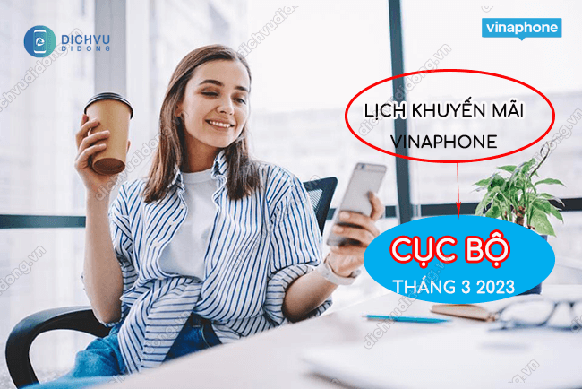 lich khuyen mai nap the cuc bo vinaphone thang 3 2023