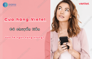 cua hang viettel co chuyen tien vao tai khoan ngan hang khong