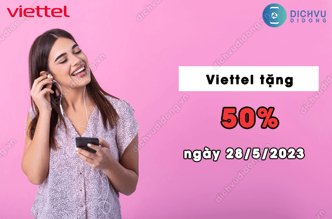 viettel khuyen mai 50% ngay 25-5-2023