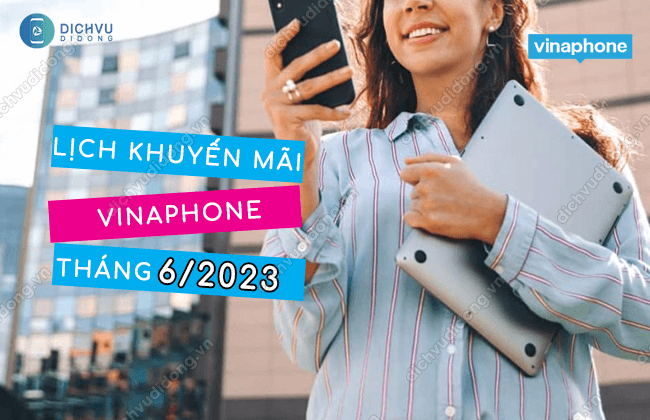 lich khuyen mai vinaphone thang 6/2023