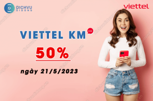 viettel khuyen mai 50% gia tri the nap ngay 21/5/2023