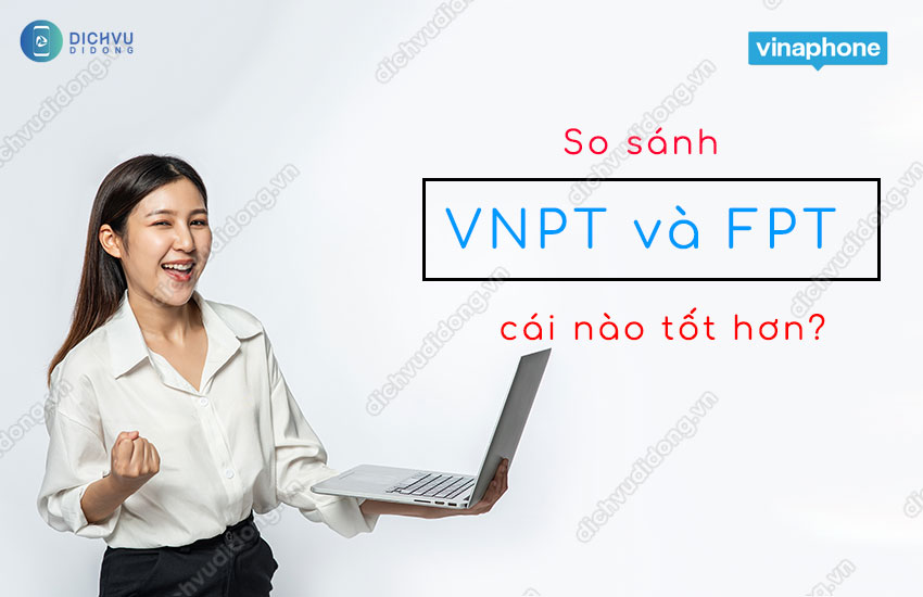 vnpt va fpt cai nao tot hon